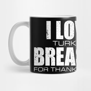 'I love Turkey Breasts' Funny Thanksgiving  Turkey Mug